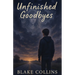 Unfinished Goodbyes