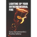 Lighting Up Your Entrepreneurial Fire: You can Choose to be an Entrepreneur