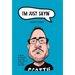 I'm Just Sayin': A Book of Sayings You May Have Heard or Even Thought