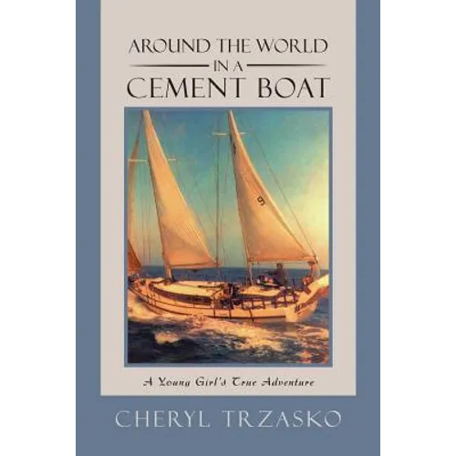 Around the World in a Cement Boat: A Young Girl's True Adventure