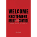 Welcome to Excitement, Belief, and Control
