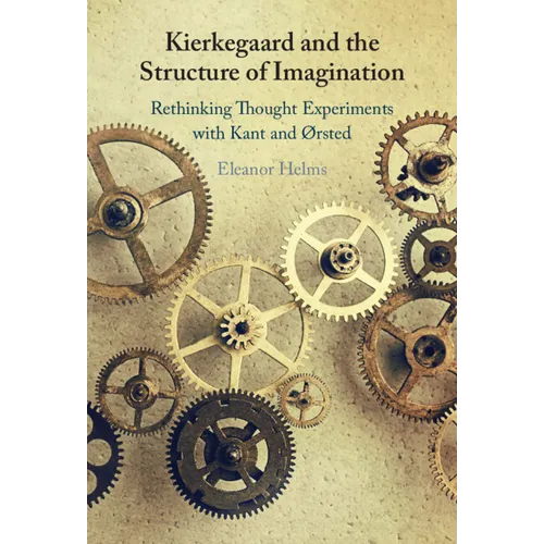 Kierkegaard and the Structure of Imagination: Rethinking Thought Experiments with Kant and ØRsted