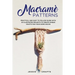 Macramè Patterns: Practical and Easy to Follow Guide with 35 Illustrated Projects to Create Unique Crafts for your Home Decor