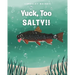 Yuck, Too SALTY!!