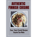 Authentic Finnish Cuisine: Easy, Tasty Finnish Recipes Anyone Can Make: Finnish Cookbook With Recipes