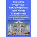 Buy to Flip Property & Rehab Properties with Florida FL Real Estate: A House Flipping Business Plan & How to Finance a Flip Property