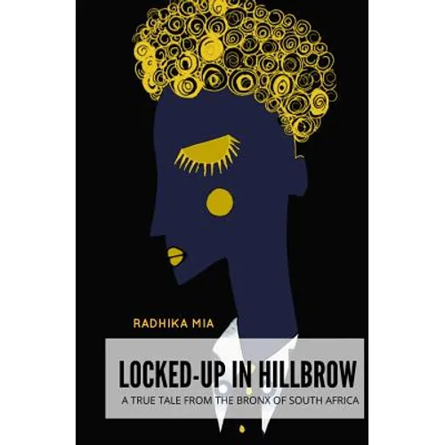 Locked-Up in Hillbrow: A True Tale from the Bronx of South Africa