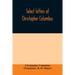Select letters of Christopher Columbus: with other original documents, relating to his four voyages to the New World
