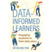 Data-informed learners: Engaging students in their data story