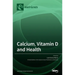 Calcium, Vitamin D and Health