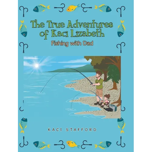 The True Adventures of Kaci Lizabeth: Fishing with Dad