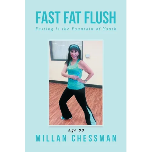 Fast Fat Flush: Fasting Is the Fountain of Youth