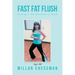 Fast Fat Flush: Fasting Is the Fountain of Youth