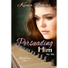 Persuading Him: A Modern Persuasion Retelling