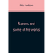 Brahms and some of his works