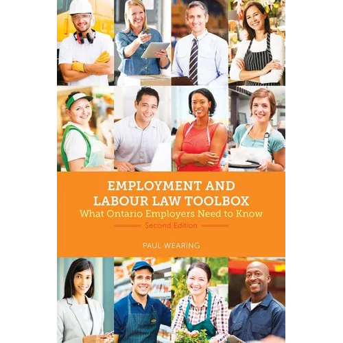 Employment and Labour Law Toolbox, 2/E: What Ontario Employers Need to Know