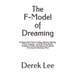 The F-Model of Dreaming: Fortitude from Failure, Falling, Fleeing, Fighting, Flying, Freezing... & all the Flora, Fauna, Frequency Fields, Foun