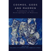 Cosmos, Gods and Madmen: Frameworks in the Anthropologies of Medicine