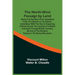 The North-West Passage By Land: Being The Narrative Of An Expedition From The Atlantic To The Pacific, Undertaken With The View Of Exploring A Route A