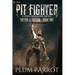 Pit Fighter: A Litrpg Progression Fantasy
