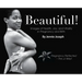 Beautiful! Images of Health, Joy, and Vitality in Pregnancy and Birth