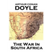 Arthur Conan Doyle - The War In South Africa