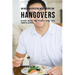 48 Fast and Effective Meal Recipes for Hangovers: Recover Quickly and Naturally Using These Powerful Recipes