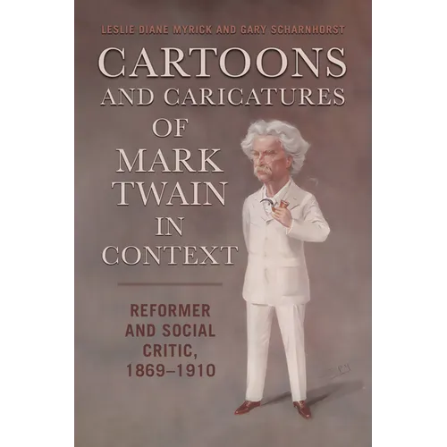 Cartoons and Caricatures of Mark Twain in Context: Reformer and Social Critic, 1869-1910