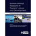 Human-Animal Relations in Tourism, Leisure and Development: Perspectives from Latin America