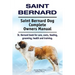 Saint Bernard. Saint Bernard Dog Complete Owners Manual. St. Bernard book for care, costs, feeding, grooming, health and training.
