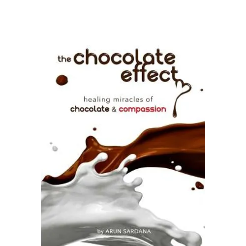 The chocolate effect: healing miracles of chocolate and compassion
