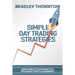 Simple Day Trading Strategies: A Beginners Guide into the World of Day Trading Strategies ( Applicable for Stocks & Cryptocurrency)
