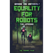 Equality for Robots: The Uprising