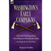 Washington's Early Campaigns: the French Post Expedition, Great Meadows and Braddock's Defeat-including Braddock's Orderly Books