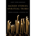 Sacred Stories, Spiritual Tribes: Finding Religion in Everyday Life