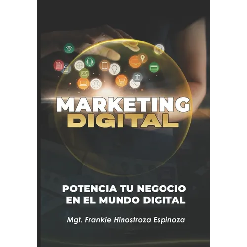 Marketing Digital: Potencia tu negocio en El Mundo digital