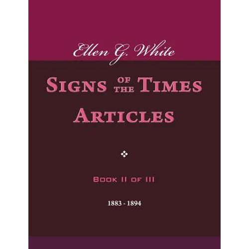 Ellen G. White Signs of the Times Articles, Book II of III