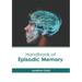 Handbook of Episodic Memory