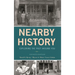 Nearby History: Exploring the Past Around You