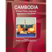 Cambodia Energy Policy, Laws and Regulations Handbook Volume 1 Strategic Information and Regulations