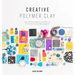 Creative Polymer Clay: Over 30 Techniques and Projects for Contemporary Wearable Art