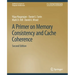 A Primer on Memory Consistency and Cache Coherence, Second Edition