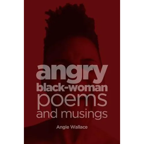 Angry Black-Woman Poems and Musings