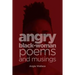 Angry Black-Woman Poems and Musings