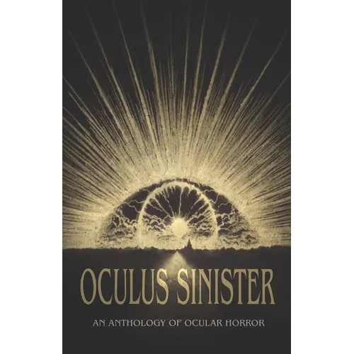 Oculus Sinister: An Anthology of Ocular Horror