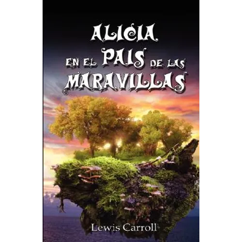 Alicia En El Pais de Las Maravillas / Alice's Adventures in Wonderland, Ilustrado