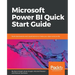 Microsoft Power BI Quick Start Guide: Build dashboards and visualizations to make your data come to life