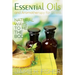 What Are Essential Oils and Aromatherapy?: Natural Ways to Heal the Body