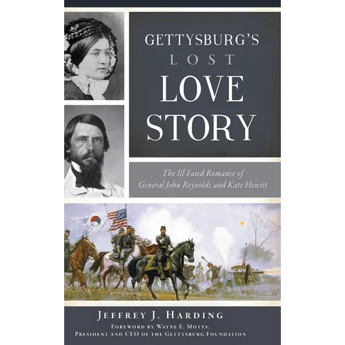 Gettysburg's Lost Love Story: The Ill-Fated Romance of General John Reynolds and Kate Hewitt