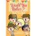 Would You Rather Book For Kids: The Book of Hilarious Situations, Thought Provoking Choices and Downright Silly Scenarios the Whole Family Can Enjoy (